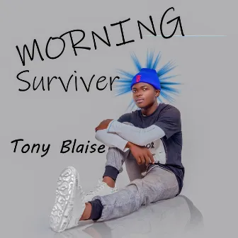 Morning Surviver by Tony Blaise