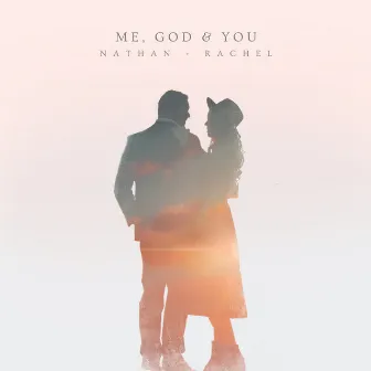 Me, God & You by Nathan + Rachel