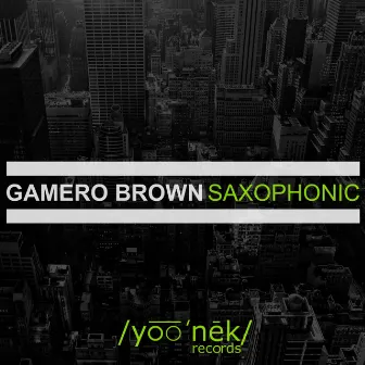 Saxophonic by Gamero Brown