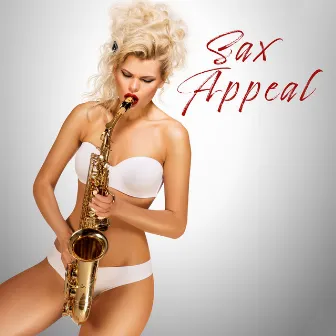 Sax Appeal: Sexy Saxophone Music, Romantic Jazz for Couples in Love by Erotica