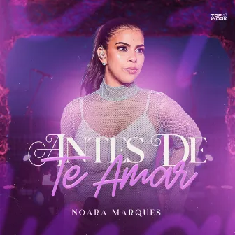 Antes de Te Amar by Noara Marques