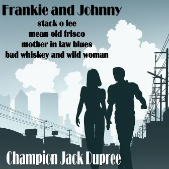 Frankie and Johnny by Champion Jack Dupree