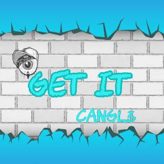 Get It by Cangl3