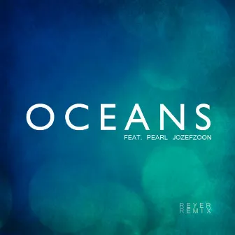 Oceans (Reyer Remix) by Reyer