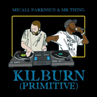 Kilburn (Primitive) [Village Live] by Mr Thing