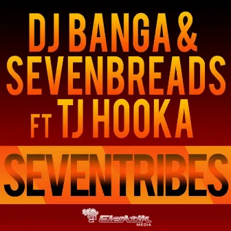 Seventribes (feat. TJ Hook-A) by DJ Banga