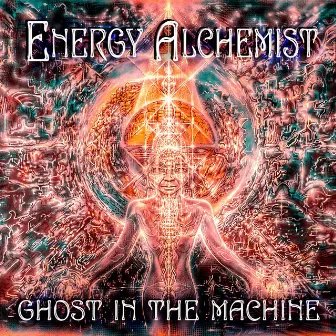 Ghost in the Machine by Energy Alchemist