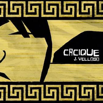 Cacique by J. Velloso