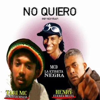 No Quiero [with Tari Mc Aka Rastari Minajah] by Henry Fuerza Delta