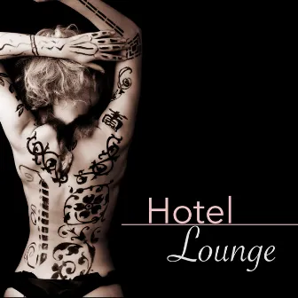 Hotel Lounge - The Sexy Side of Buddha Lounge Chillout Ibiza Music for Relaxation by Buddha Hotel Ibiza Lounge Bar Music DJ