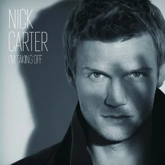 I'm Taking Off by Nick Carter