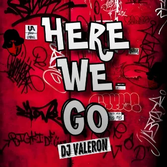 Here We Go by DJ Valeron