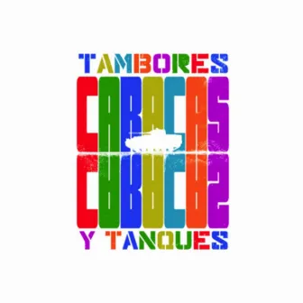 Tambores y Tanques by Caracas