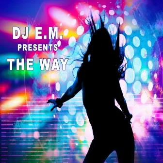 THE WAY by DJ Em