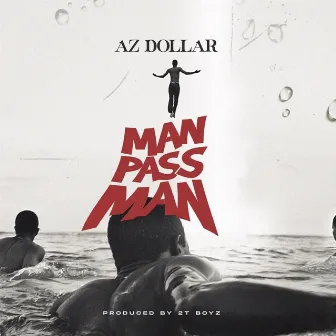 MAN PASS MAN by Az Dollar