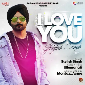 I Love You by Stylish Singh