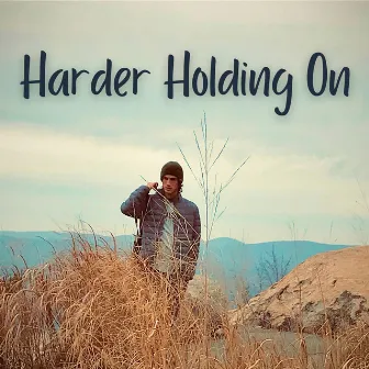 Harder Holding On by Ryan Bieber