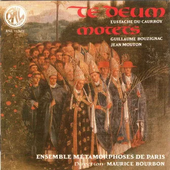 du Caurroy, Mouton, Bouzignac: Te deum, motets (Remastered) by Maurice Bourbon