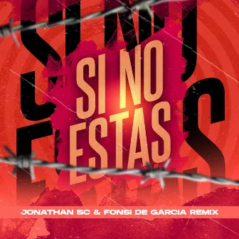 Si no estas by Jonathan SC