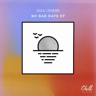 No Bad Days by Soul Legend