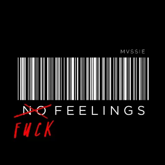 fuck feelings by MVSSIE