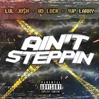 Ain't Steppin by 03 Lock