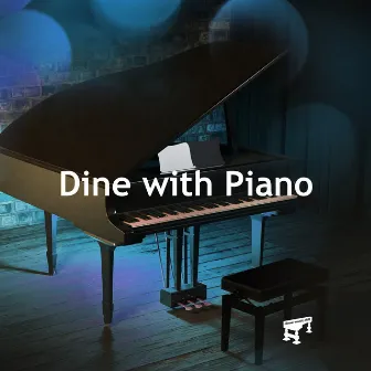 Dine with Piano by Dinner Music Chill