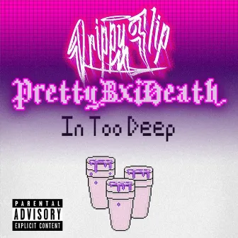 In too Deep by Drippy $lip