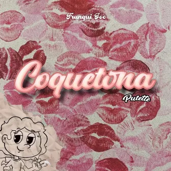 Coquetona (Putette) by Tranqui Joe