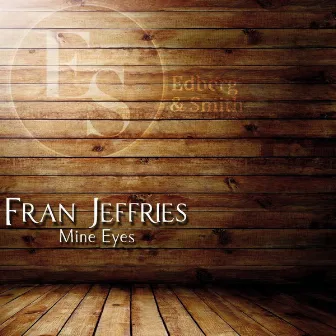 Mine Eyes by Fran Jeffries