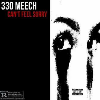 Can't Feel Sorry by 330Meech