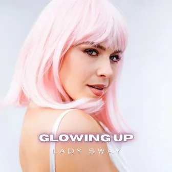 Glowing Up by Lady Sway