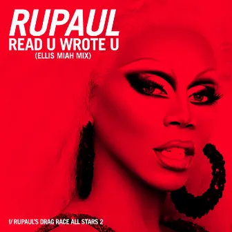 Read U Wrote U (Ellis Miah Mix) [feat. The Cast of RuPaul's Drag Race All Stars, Season 2] by RuPaul