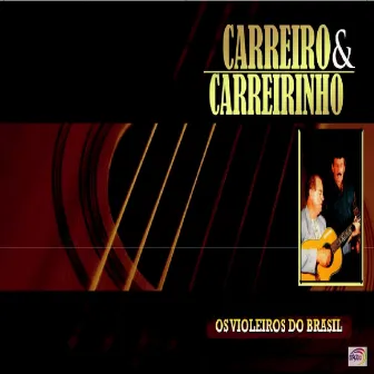 Os Violeiros do Brasil by Carreiro & Carreirinho