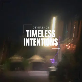 Timeless Intentions by Deverence