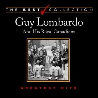 The Best Collection: Guy Lombardo by Guy Lombardo & His Royal Canadians