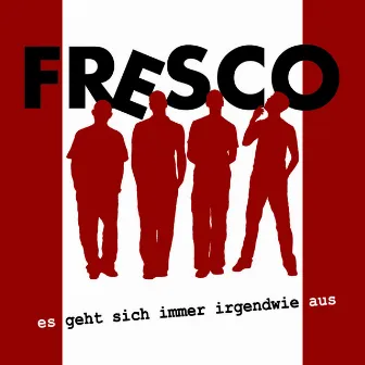 Es geht sich immer irgendwie aus by Fresco