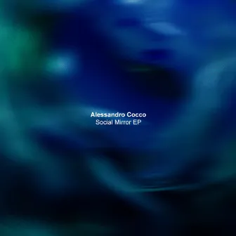 Social Mirror EP by Alessandro Cocco