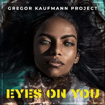 Eyes On You by Gregor Kaufmann Project