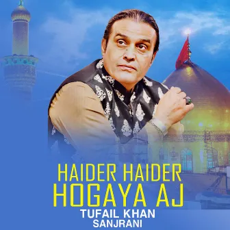 Haider Haider Hogaya Aj by Tufail Khan Sanjrani