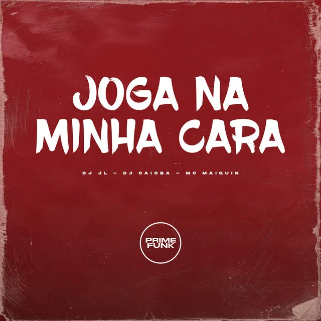 JOGA NA MINHA CARA