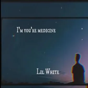 I'm you're medicine by Unknown Artist