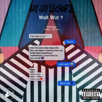 Wait Wut by Jayjay LeChopz