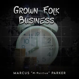 Grown Folk Business by Marcus M-Positive Parker