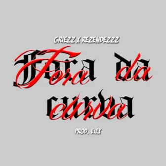 Fora da curva by Griezz