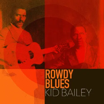 Rowdy Blues by Kid Bailey