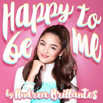 Happy to Be Me by Andrea Brillantes