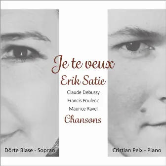 Je te veux - Lieder und Chansons von Erik Satie, Claude Debussy, Maurice Ravel und Francis Poulenc by Cristian Peix