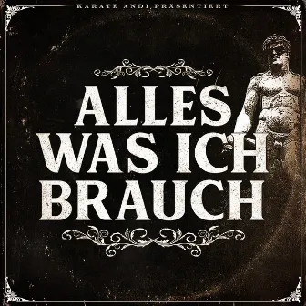 Alles was ich brauch by Karate Andi