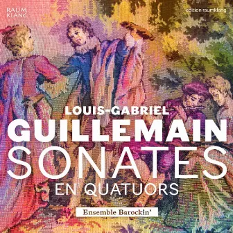 Louis-Gabriel Guillemain: Sonates en quatuors by Louis-Gabriel Guillemain